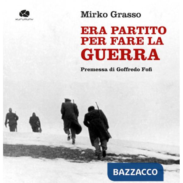 Era partito per fare la guerra