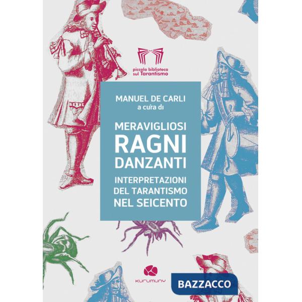 Meravigliosi ragni danzanti. Interpretazioni del tarantismo nel Seicento
