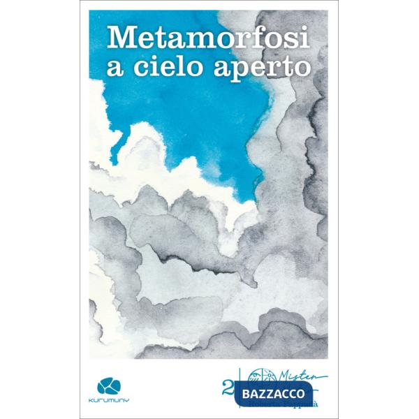 Metamorfosi a cielo aperto. Divagazioni, arabeschi, accordi sul tempo che fa