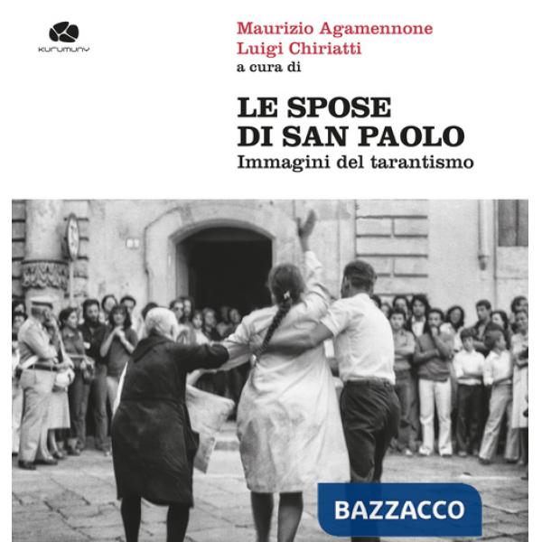 Spose di san Paolo. Immagini del tarantismo. Ediz. illustrata (Le)