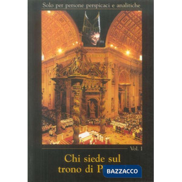 Chi siede sul trono di Pietro?. Vol. 1