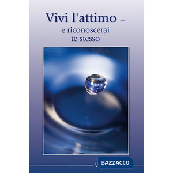 Vivi l'attimo, vedi e riconosci te stesso