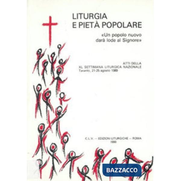 Liturgia e pietà popolare. Un popolo nuovo darà lode al Signore