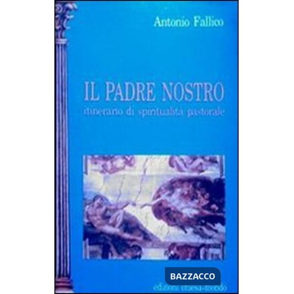 Padre nostro. Itinerario di spiritualità pastorale (Il)