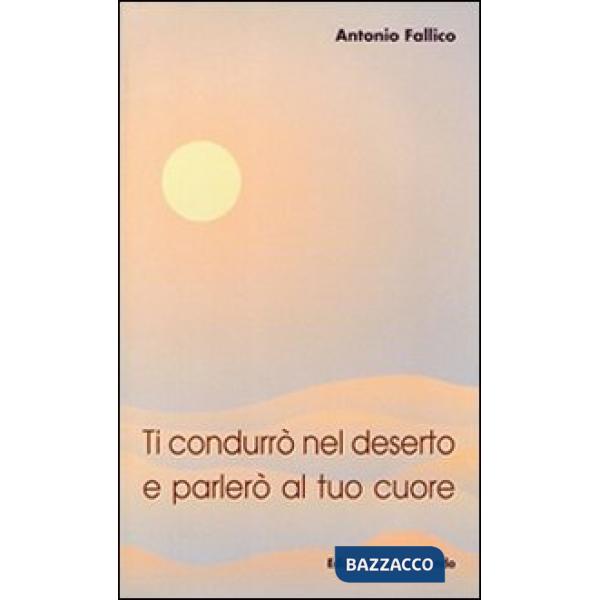 Ti condurrò nel deserto e parlerò al tuo cuore