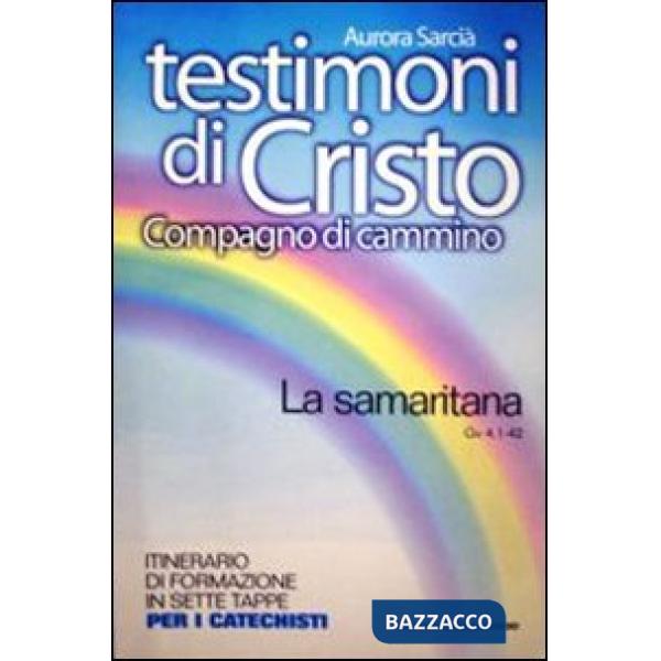Testimoni di Cristo, compagno di cammino. La samaritana