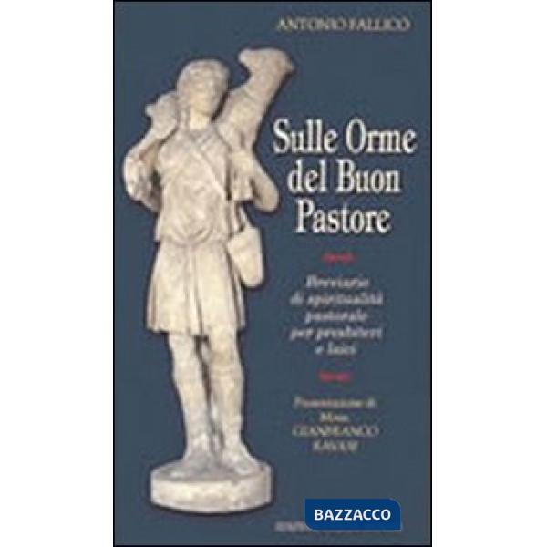 Sulle orme del buon pastore. Breviario di spiritualità pastorale per presbiteri 