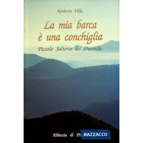 Mia barca è una conchiglia. Piccolo salterio del Duemila (La)