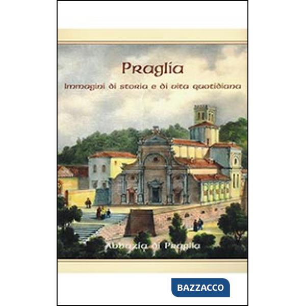 Praglia. Immagini di storia e di vita quotidiana