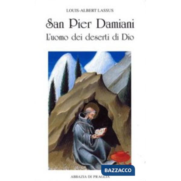 San Pier Damiani. L'uomo dei deserti di Dio