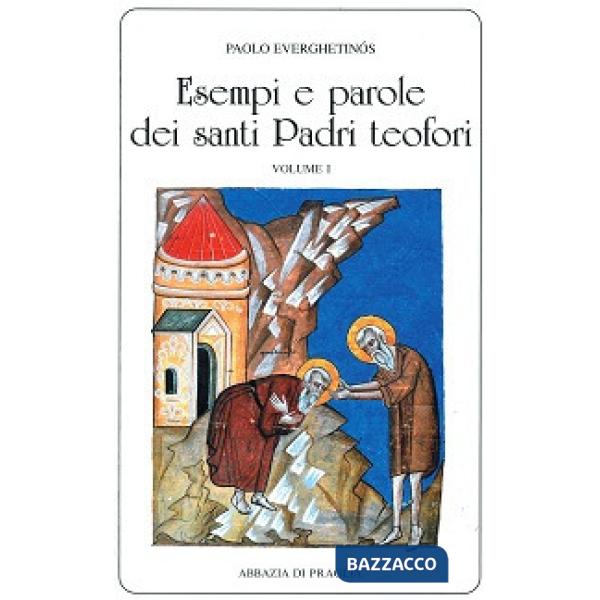 Esempi e parole dei santi padri teofori. Vol. 1