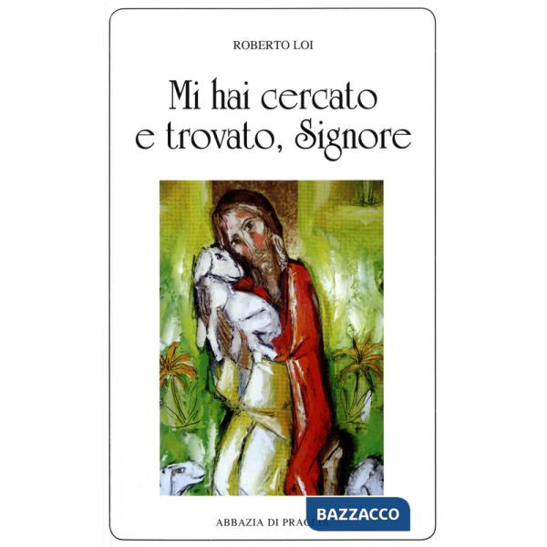 Mi hai cercato e trovato, Signore