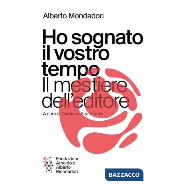 Ho sognato il vostro tempo. Il mestiere dell'editore