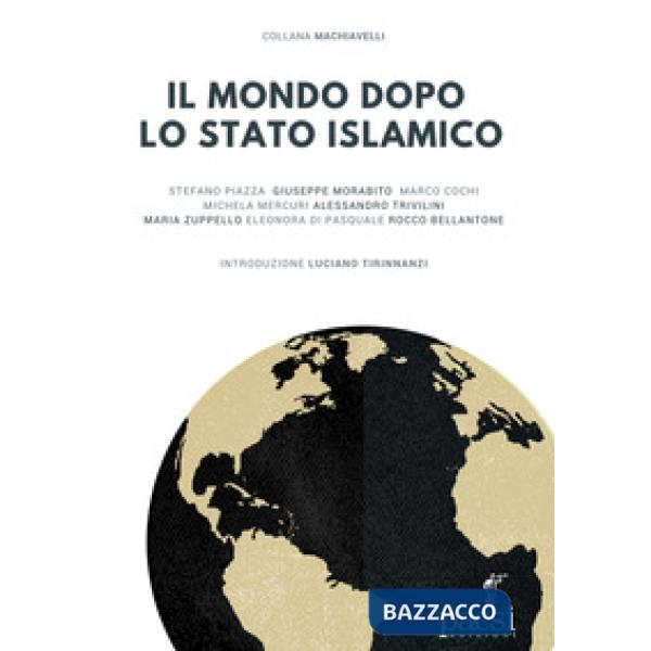 Mondo dopo lo Stato islamico (Il)