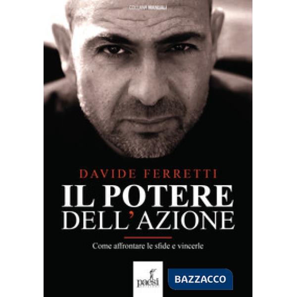 Potere dell'azione. Come affrontare le sfide e vincerle. Nuova ediz. (Il)