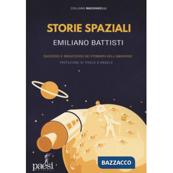 Storie spaziali. Successi e insuccessi dei pionieri dell'universo