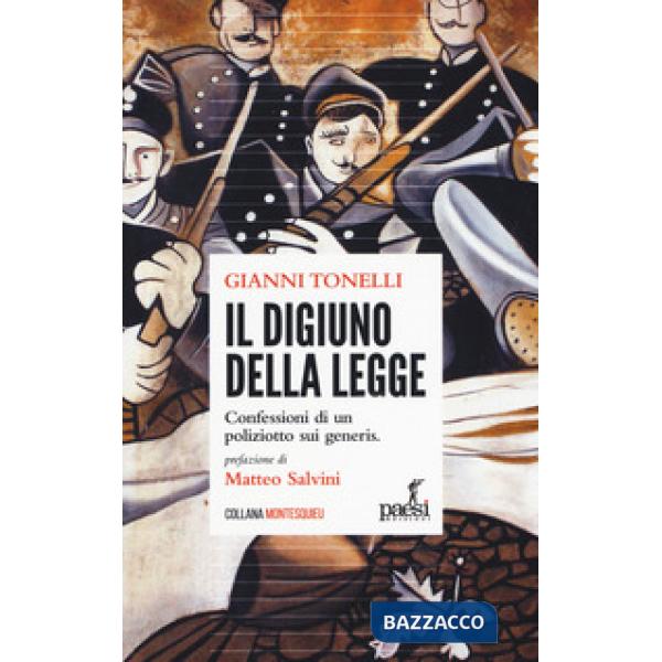 Digiuno della legge. Confessioni di un poliziotto sui generis (Il)