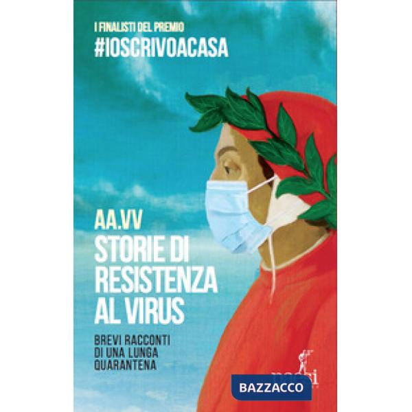 Storie di resistenza al virus. Brevi racconti di una lunga quarantena