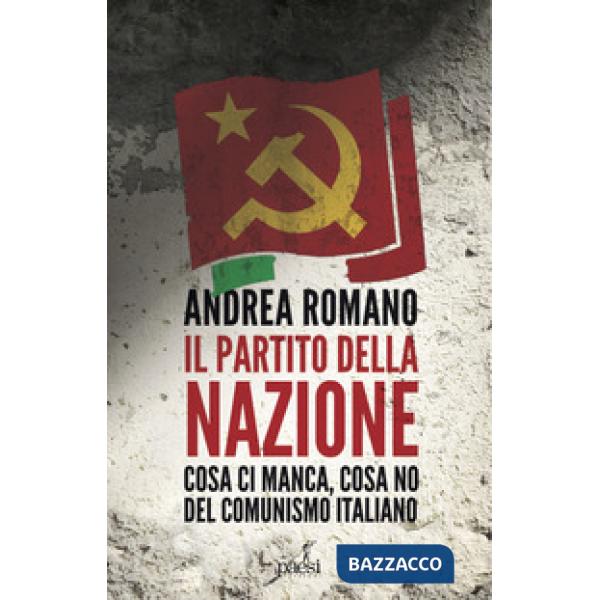 Partito della nazione. Cosa ci manca e cosa no del comunismo italiano (Il)