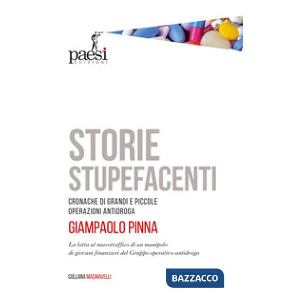 Storie stupefacenti. Cronache di grandi e piccole operazioni antidroga