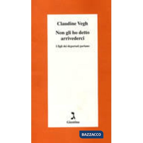 Non gli ho detto arrivederci. I figli dei deportati parlano