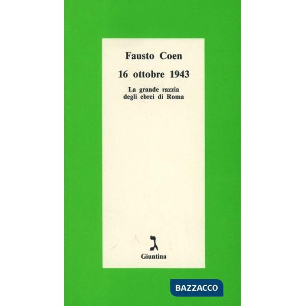 16 ottobre 1943. La grande razzia degli ebrei di Roma