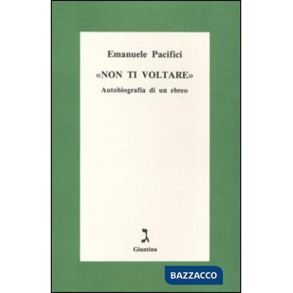 Non ti voltare. Autobiografia di un ebreo
