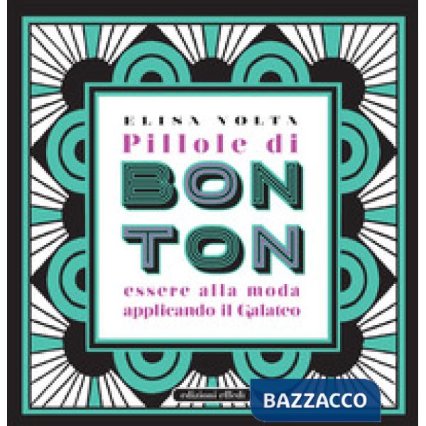 Pillole di bon ton. Essere alla moda applicando il galateo