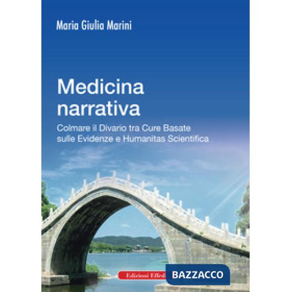 Medicina narrativa. Colmare il divario tra cure basate sulle evidenze e humanitas scientifica