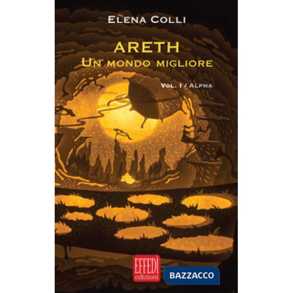 Alpha. Areth. Un mondo migliore. Vol. 1