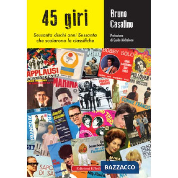 45 giri. Sessanta dischi anni Sessanta che scalarono le classifiche