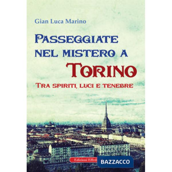 Passeggiate nel mistero a torino. Tra spiriti, luci e tenebre