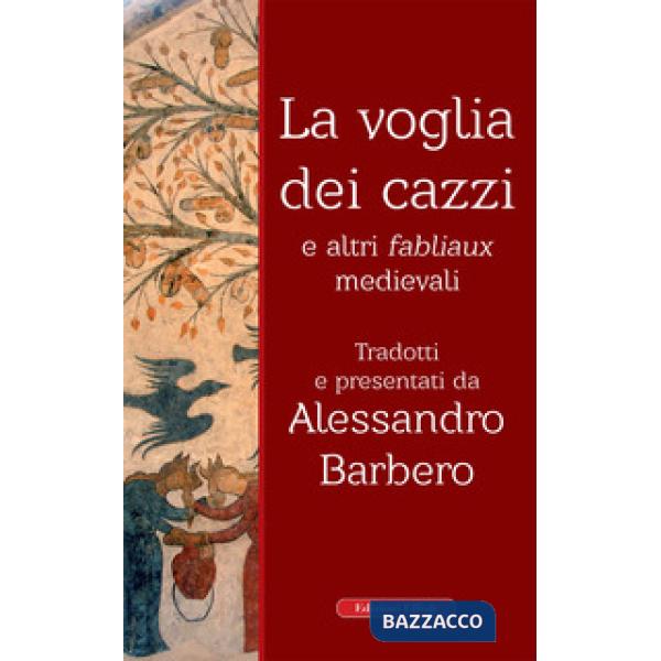 Voglia dei cazzi e altri fabliaux medievali (La)