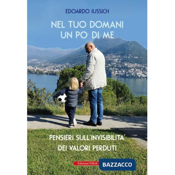 Nel tuo domani un po' di me. Pensieri sull'invisibilità dei valori perduti