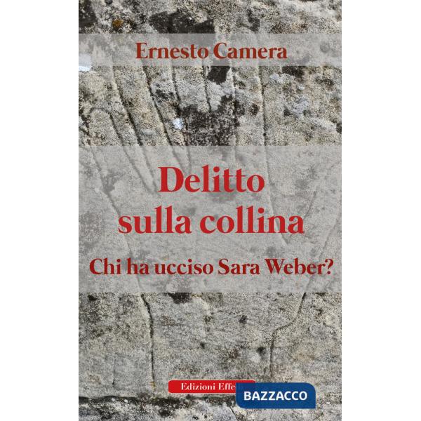 Delitto sulla collina. Chi ha ucciso Sara Weber?