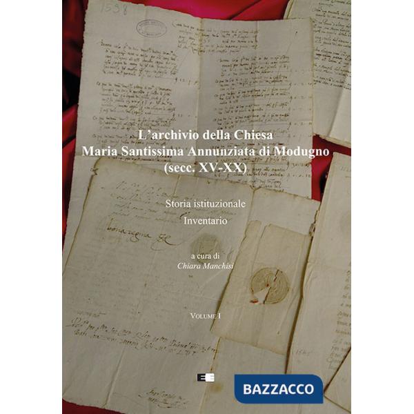 Archivio della Chiesa Maria Santissima Annunziata di Modugno (secc. XV-XX) (L'). Vol. 1: Storia istituzionale-Inventario