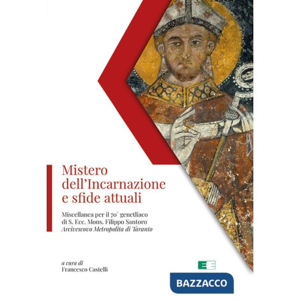 Mistero dell'Incarnazione e sfide attuali. Miscellanea per il 70° genetliaco di S. Ecc. Mons. Filippo Santoro Arcivescovo Metrop