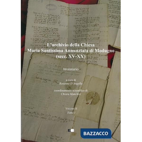 Archivio della Chiesa Maria Santissima Annunziata di Modugno (secc. XV-XX) (L'). Vol. 2: Inventario