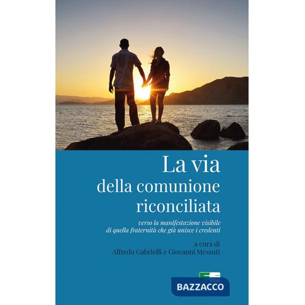 Via della comunione riconciliata. Verso la manifestazione visibile di quella fraternità che già unisce i credenti (La)