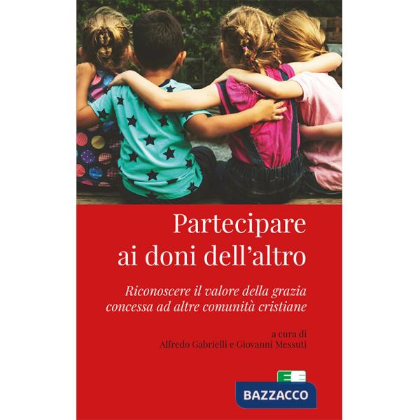 Partecipare ai doni dell'altro. Riconoscere il valore della grazia concessa ad altre comunità cristiane