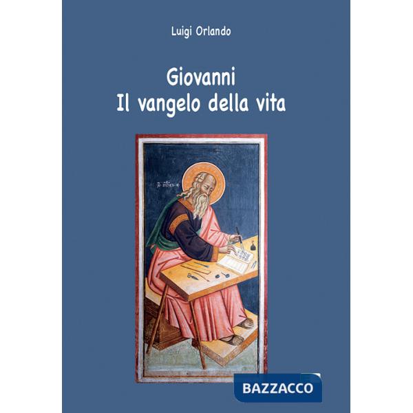 Giovanni. Il Vangelo della vita