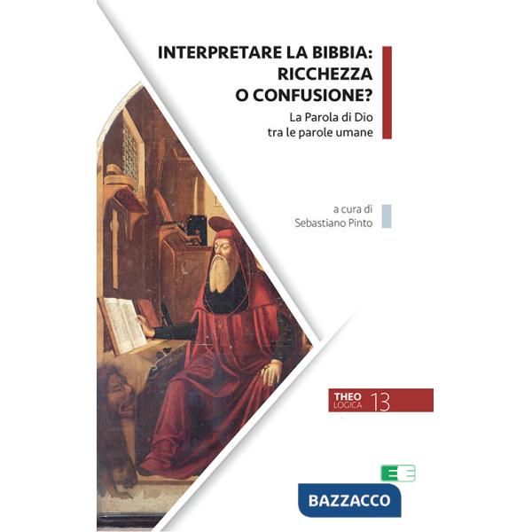 Interpretare la Bibbia: ricchezza o confusione? La parola di Dio tra le parole umane