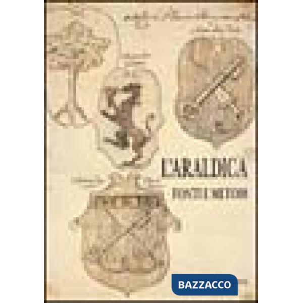 Araldica. Fonti e metodi. Atti del Convegno internazionale (Campiglia Marittima, 6-8 marzo 1987) (L')