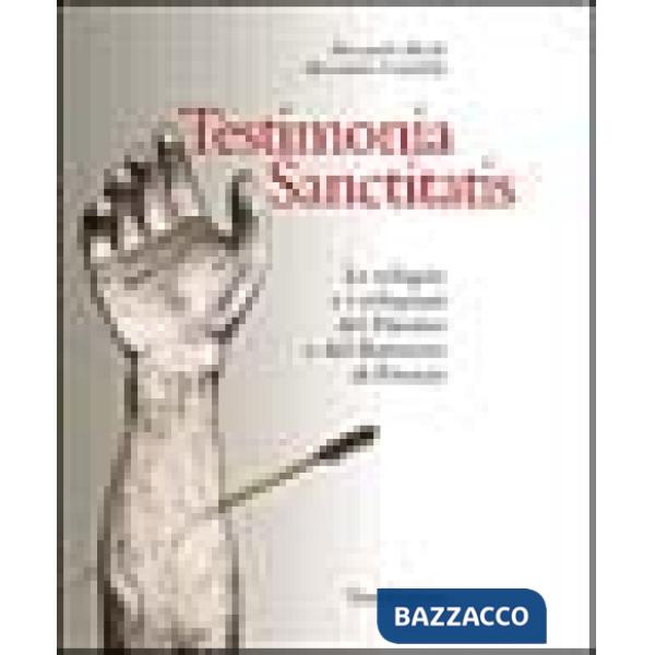 Testimonia sanctitatis. Le reliquie e i reliquiari del Duomo e del battistero di Firenze