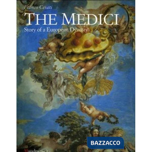 Medici. Story of a European dynasty (The)