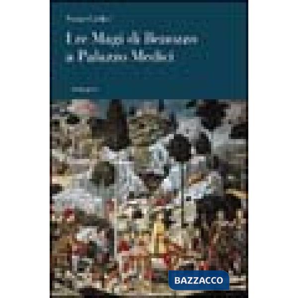 Re Magi di Benozzo a palazzo Medici (I)