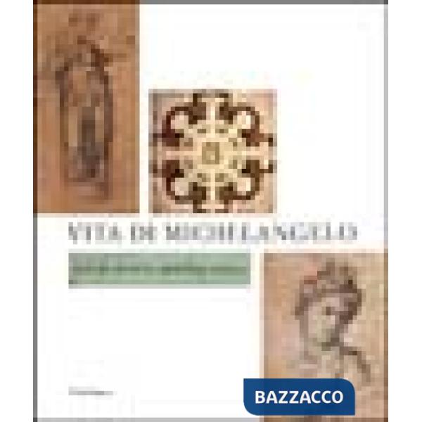 Vita di Michelangelo. Catalogo della mostra (Firenze, 18 luglio 2001-7 gennaio 2002)