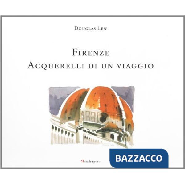 Firenze. Acquerelli di un viaggio