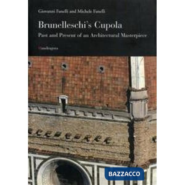 Brunelleschi's cupola. Past and present of an architectural masterpiece