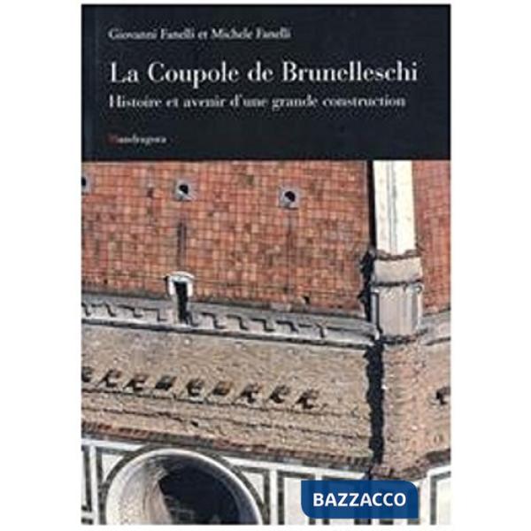 Coupole de Brunelleschi. Histoire et avenir d'une grande construction (La)